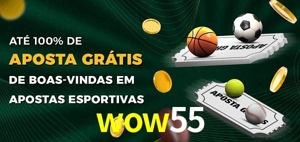 wow55 Ate 100% de Aposta Gratis